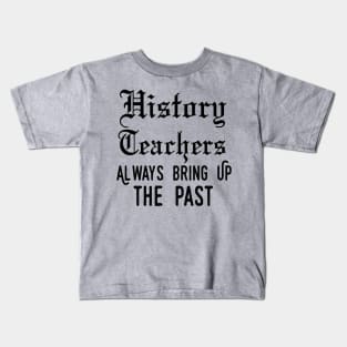 history teacher ,appreciation quotes , history teacher meme 2020 , community teacher xmas Kids T-Shirt